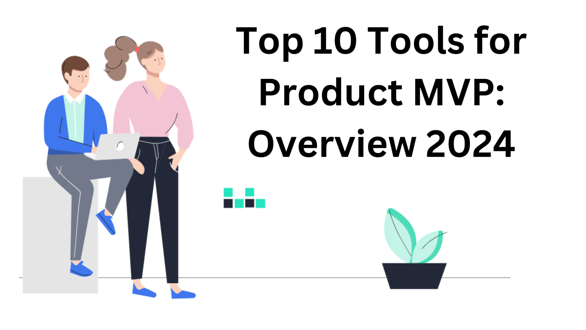 Top 10 Tools for Product MVP: Overview 2024