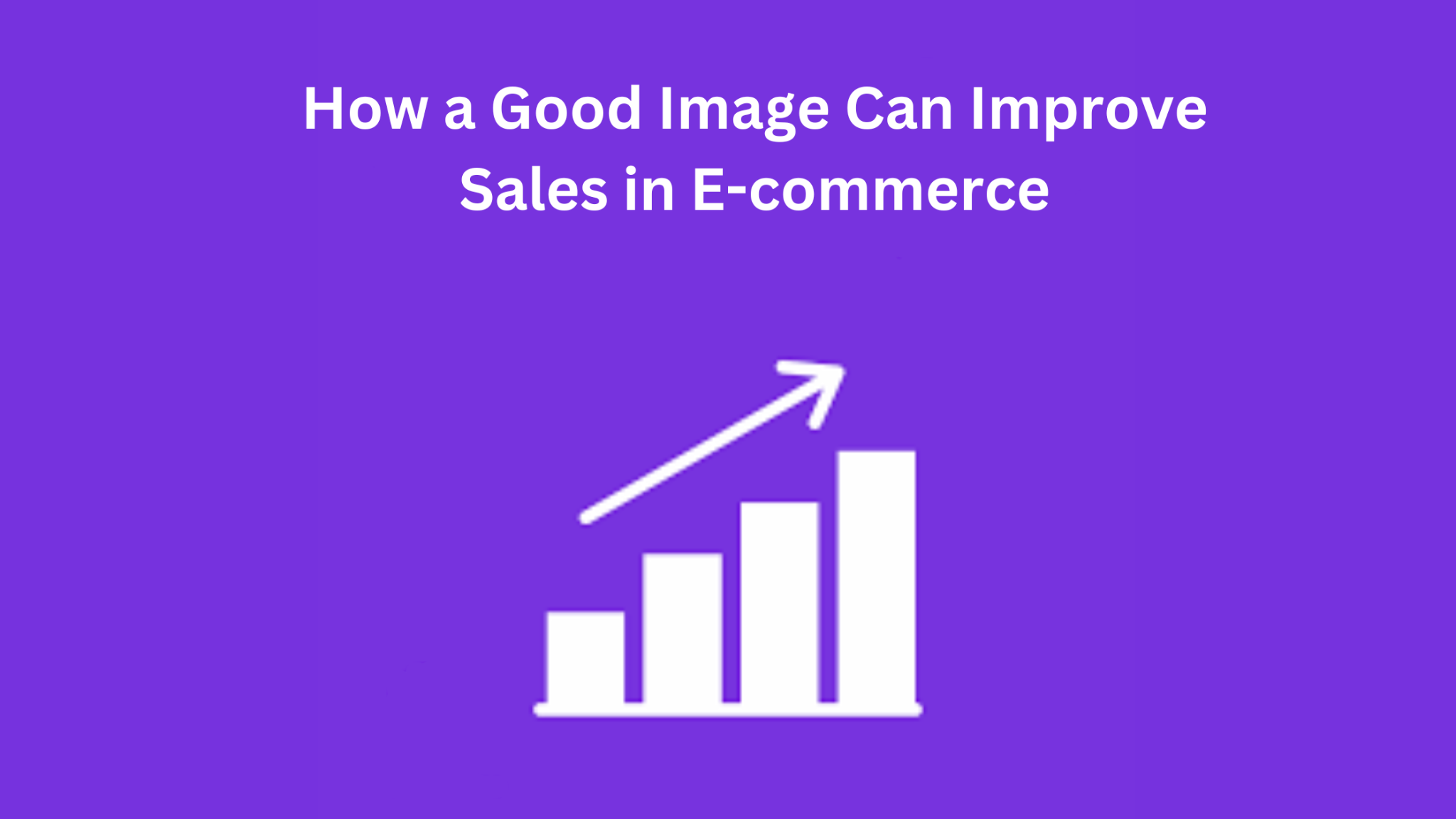 How a Good Image Can Improve Sales in E-commerce